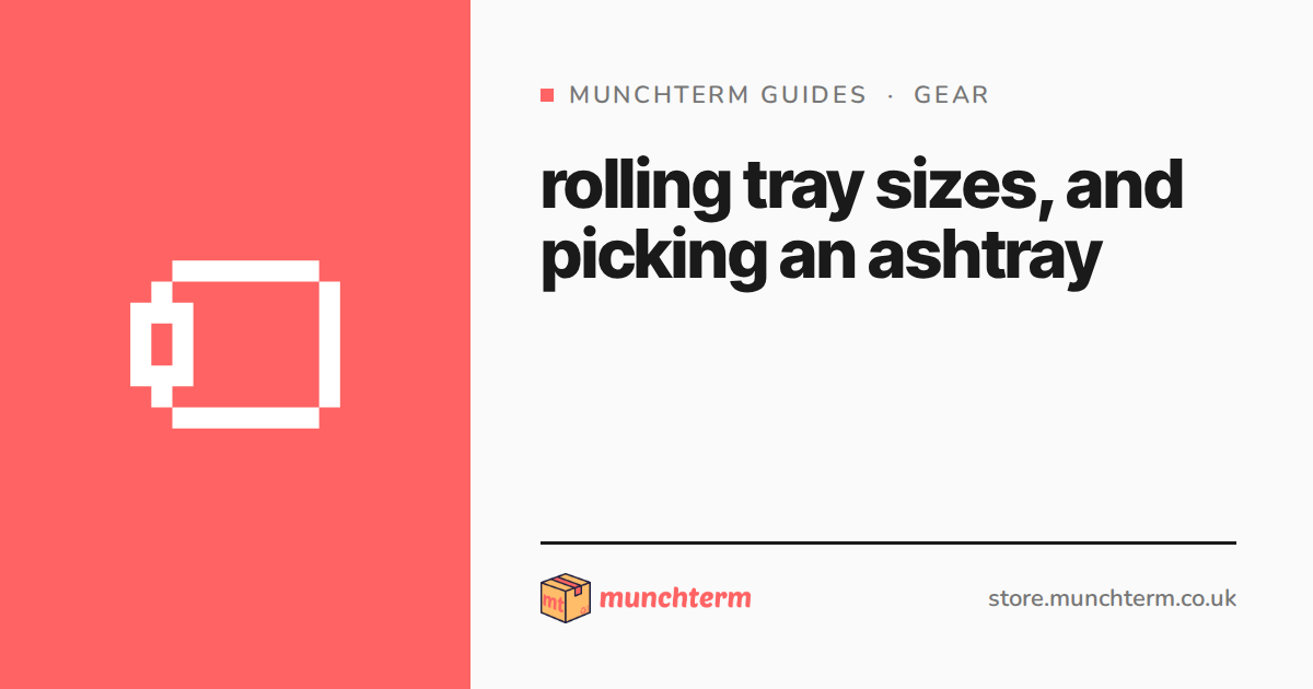 rolling tray sizes, and picking an ashtray